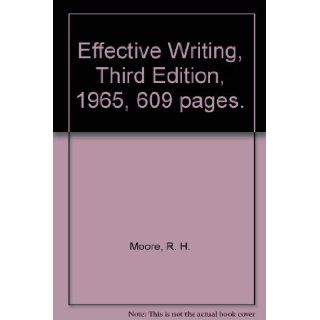 Effective Writing, Third Edition, 1965, 609 pages. R. H. Moore Books