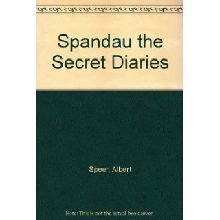 Spandau The Secret Diaries Albert Speer 9780026995016 Books