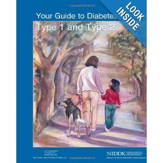 Your Guide to Diabetes Type 1 and Type 2 U.S. Department of Health and Human Services, National Institutes of Health, National Institute of Diabetes and Digestive and Kidney Diseases 9781478229353 Books