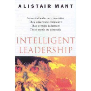 Intelligent Leadership Alistair Mant 9781865080529 Books