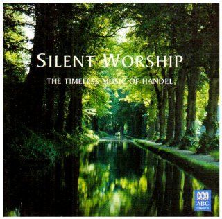 Silent Worship Timeless Music of Handel Music