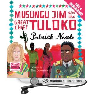 Musungu Jim and the Great Chief Tuloko (Audible Audio Edition) Patrick Neate, Ben Onwukwe Books