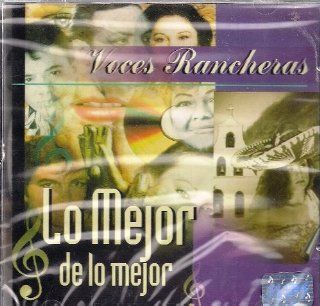 Voces Rancheras Lo Mejor De Lo Mejor Music