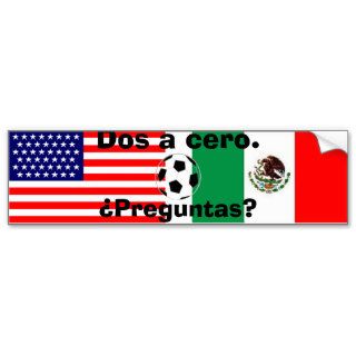 mexican_flag, usa flag, ball, Dos a cero. , PrBumper Stickers