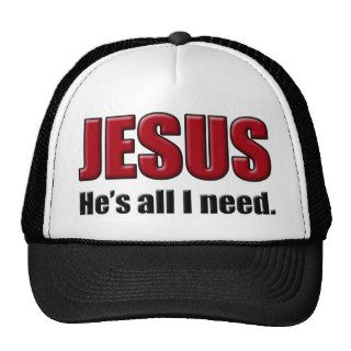 Jesus, He's All I Need Custom Christian Shirt Trucker Hat