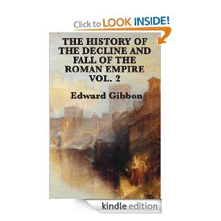History of the Decline and Fall of the Roman Empire Vol. 2 eBook Edward Gibbon Kindle Store