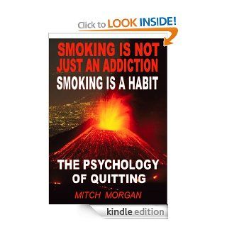 Smoking Is Not Just An Addiction Smoking Is A Habit   Kindle edition by Mitch Morgan, Peter Morgan. Health, Fitness & Dieting Kindle eBooks @ .