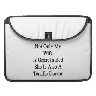 Not Only My Wife Is Great In Bed She Is Also A Ter MacBook Pro Sleeve