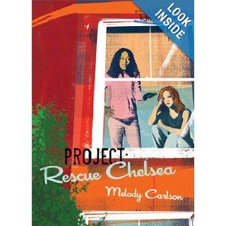Project Rescue Chelsea (Girls of 622 Harbor View Series #3) Melody Carlson, Tim Marrs Books