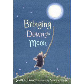 Bringing Down the Moon Jonathan Emmett, Vanessa Cabban 9780763642679 Books