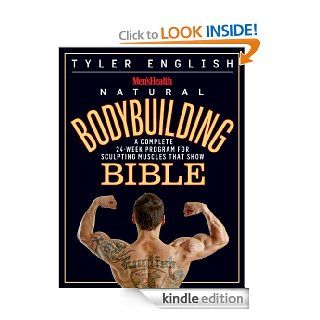 Men's Health Natural Bodybuilding Bible A Complete 24 Week Program For Sculpting Muscles That Show eBook Tyler English Kindle Store