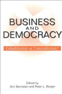 Business and Democracy (9780826447654) Ann Bernstein, Peter L. Berger Books