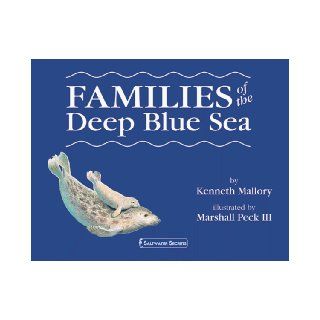 Families of the Deep Blue Sea (Saltwater Secrets) Kenneth Mallory 9780881068863 Books