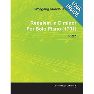 Requiem in D Minor by Wolfgang Amadeus Mozart for Solo Piano (1791) K.626 Wolfgang Amadeus Mozart 9781446516782 Books