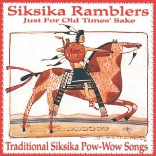 Just For Old Times' Sake Traditional Siksika Pow Wow Songs Music