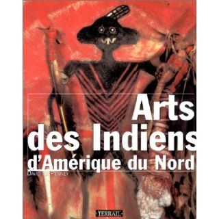 Arts des Indiens d'Amrique du Nord David W Penney 9782879391182 Books