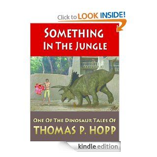 Something In The Jungle (Dinosaur Tales) eBook Thomas Hopp Kindle Store