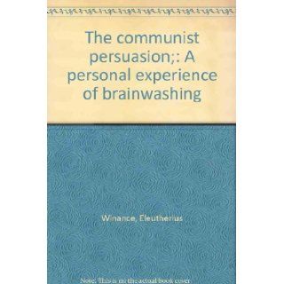 The communist persuasion; A personal experience of brainwashing Eleutherius Winance Books