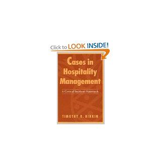 Cases in Hospitality Management A Critical Incident Approach Timothy R. Hinkin 9780471107545 Books