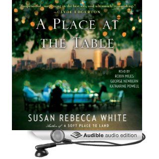 A Place at the Table A Novel (Audible Audio Edition) Susan Rebecca White, Robin Miles, George Newbern, Katherine Powell Books