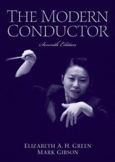 The Modern Conductor (7th Edition) Elizabeth A. Green Emerita , Mark Gibson 9780131826564 Books