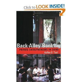 Back Alley Banking Private Entrepreneurs in China Kellee S. Tsai 9780801489174 Books