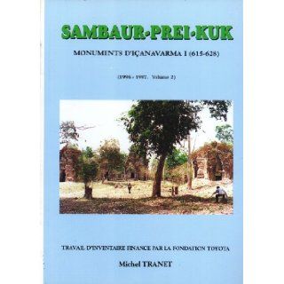 Sambaur Prei Kuk Monuments d'Ianavarma I (615 628) (1996 1997. Volume 2) Michel Tranet Books