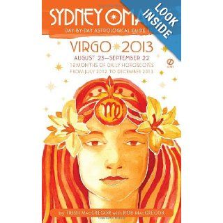 Sydney Omarr's Day by Day Astrological Guide for the Year 2013 Virgo (Sydney Omarr's Day By Day Astrological Virgo) Trish MacGregor, Rob MacGregor 9780451237248 Books