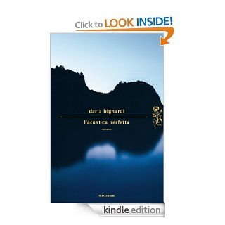 L'acustica perfetta (Scrittori italiani e stranieri) (Italian Edition) eBook Daria Bignardi Kindle Store