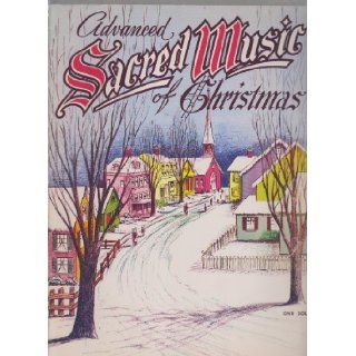Advanced Sacred Music of Christmas ; Piano Solos ; Ave Maria, O Holy Night, The Holy City, etc. Stephen Adams, etc Schubert Books
