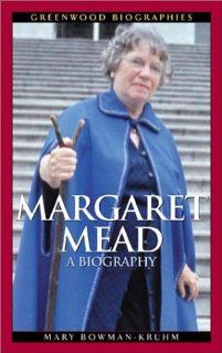 Margaret Mead A Biography (Greenwood Biographies) Mary Bowman Kruhm 9780313322679 Books