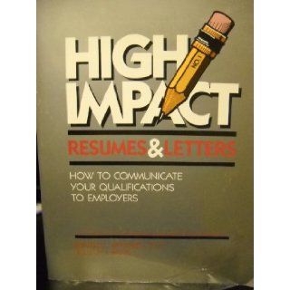 High Impact Resumes and Letters How to Communicate Your Qualifications to Employers (High Impact Resumes & Letters) Ron L. Krannich, William J. Banis 9780942710304 Books
