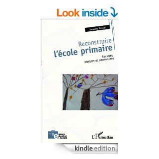Reconstruire l'cole primaire Constats, analyses et propositions (Enfance ducation et socit) (French Edition) eBook Jacques BROYER Kindle Store