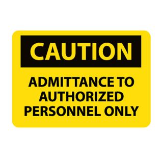 Nmc Osha Compliant Vinyl Caution Signs   14X10   Caution Admittance To Authorized Personnel Only