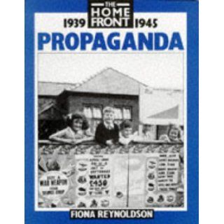 Propaganda (Home Front) Fiona Reynoldson 9780750209502 Books