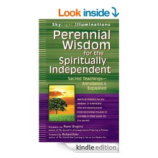Perennial Wisdom for the Spiritually Independent Sacred Teachings Annotated & Explained (SkyLight Illuminations) eBook Rami Shapiro Kindle Store