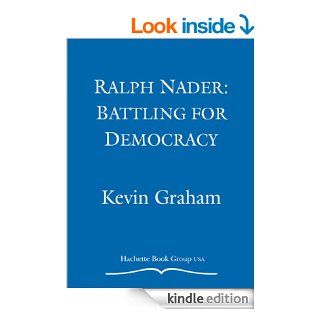 Ralph Nader Battling for Democracy   Kindle edition by Kevin Graham. Children Kindle eBooks @ .