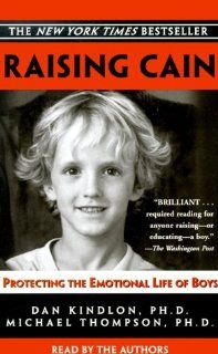 Raising Cain Protecting the Emotional Life of Boys (9780553527148) Dan Kindlon Ph.D., Michael Thompson Ph.D. Books