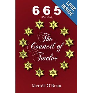 665 The Council of Twelve (Part One) Merrell O'Brian 9781434383082 Books
