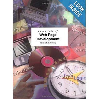 Essentials of Web Page Development (IconLogic training series) Kevin A. Siegel, Mary Gillen, Abigail Rudner 9781891762550 Books