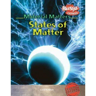 States of Matter (Freestyle Express Material Matters) Carol Baldwin, Harry, Jr. Baldwin 9781410905536 Books