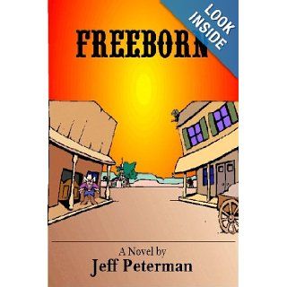Freeborn Jeffrey D. Peterman 9780974533834 Books