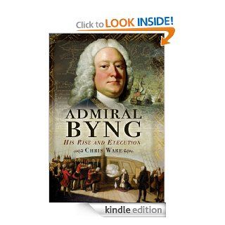 Admiral Byng His Rise and Execution eBook Chris Ware Kindle Store