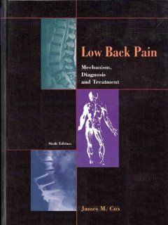 Low Back Pain Mechanism, Diagnosis and Treatment (9780683303582) James Cox Books