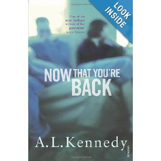 Now That You're Back A. L. Kennedy 9780099457114 Books
