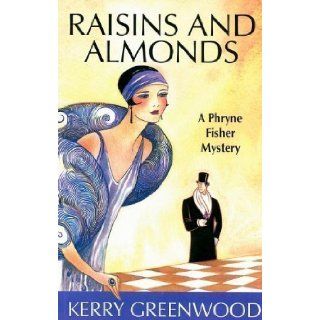 Raisins and Almonds (Phryne Fisher Mysteries) by Greenwood, Kerry (2008) Books