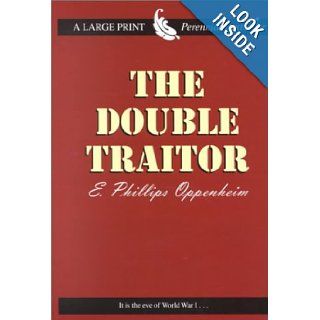 The Double Traitor E. Phillips Oppenheim 9780783891491 Books