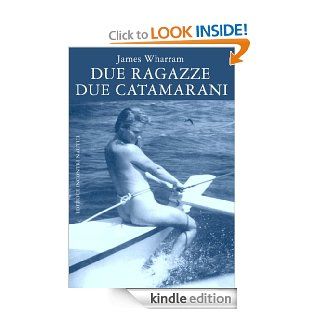 Due ragazze due catamarani (Italian Edition) eBook James Wharram Kindle Store