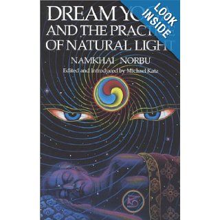Dream Yoga and the Practice of Natural Light Namkhai Norbu, Michael Katz 9781559390071 Books
