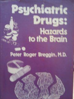 Psychiatric Drugs Hazards to the Brain (9780826129307) Peter Breggin Books